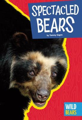 Spectacled Bears by Tammy Gagne