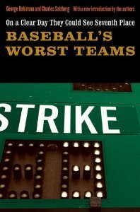 On a Clear Day They Could See Seventh Place: Baseball's Worst Teams by Charles Salzberg, George Robinson