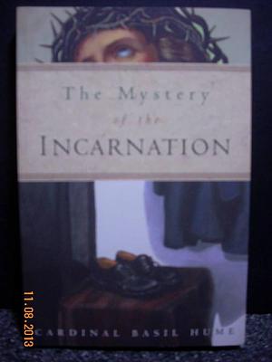 The Mystery of the Incarnation by Basil Hume