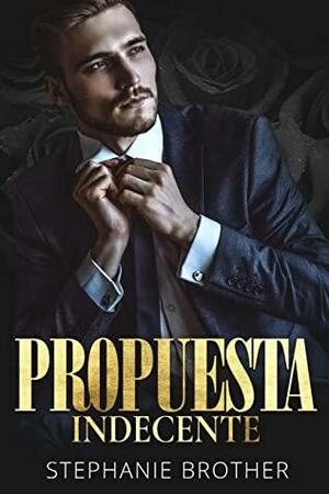 Propuesta Indecente by Stephanie Brother