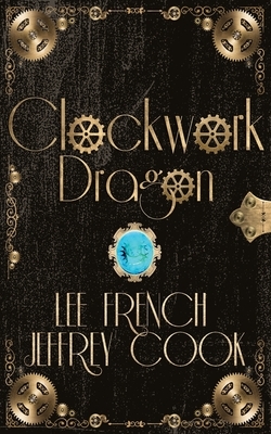 Clockwork Dragon by Lee French, Jeffrey Cook