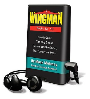 Wingman, Books 13 - 16: Death Orbit, The Sky Ghost, Return of Sky Ghost, The Tomorrow War by Mack Maloney