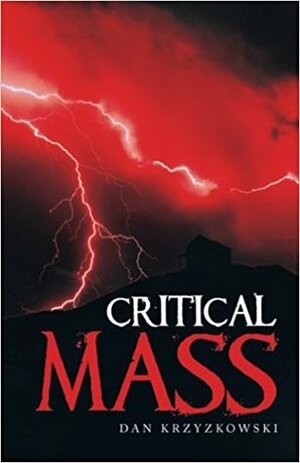 Critical Mass by Dan Krzyzkowski