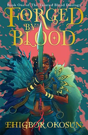 Forged by Blood, Book 1 by Ehigbor Okosun