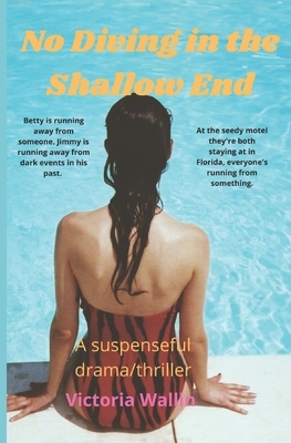 No Diving in the Shallow End: A suspenseful drama by Victoria Wallin