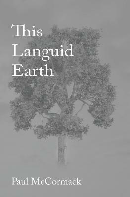 This Languid Earth by Paul McCormack