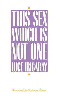 This Sex Which Is Not One by Luce Irigaray