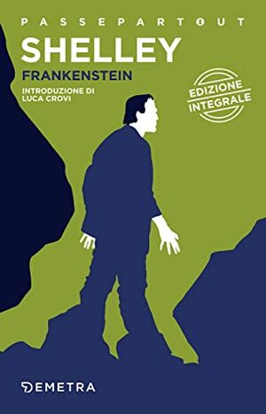 Frankenstein: o il moderno Prometeo by Nicoletta Della Casa Porta, Luca Crovi, Mary Shelley