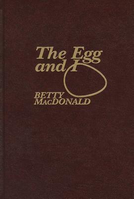 The Egg & I by Betty MacDonald