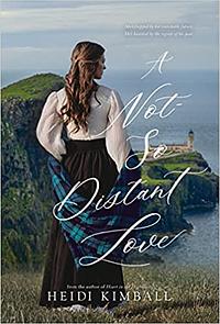 A Not-So-Distant Love by Heidi Kimball