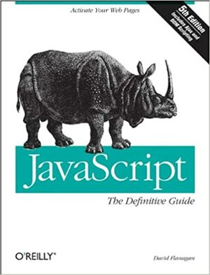 JavaScript : The Definitive Guide by David Flanagan