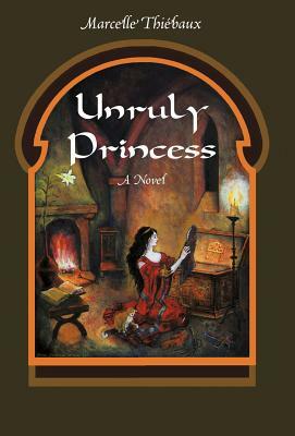 Unruly Princess by Marcelle Thiebaux, Marcelle Thi Baux