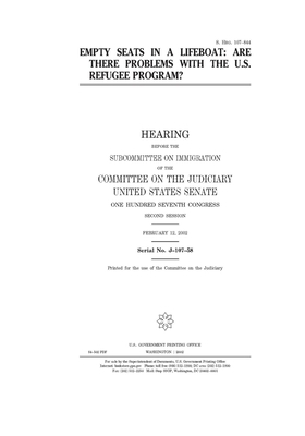 Empty seats in a lifeboat: are there problems with the U.S. refugee program? by United States Congress, United States Senate, Committee on the Judiciary (senate)