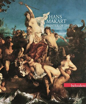 Hans Makart: Painter of the Senses by Alexander Klee, Agnes Husslein-Arco