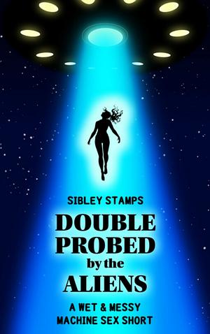 Double Probed By The Aliens by Sibley Stamps