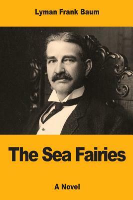 The Sea Fairies by L. Frank Baum