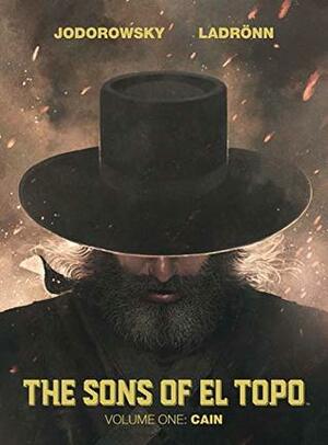 The Sons of El Topo Vol. 1: Cain by José Ladrönn, Hugo Sebastien, Alejandro Jodorowsky