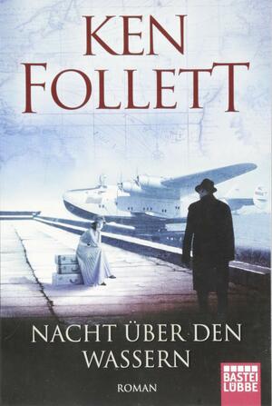 Nacht über den Wassern: Roman . by Ken Follett