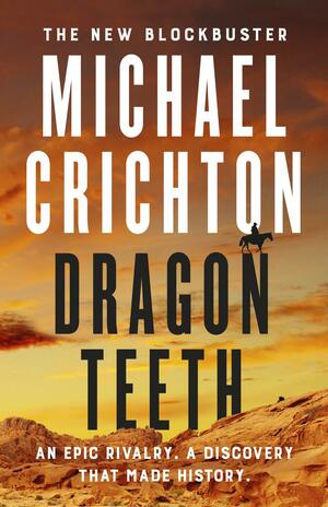 Dragon Teeth by Michael Crichton