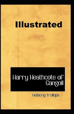 Harry Heathcote of Gangoil Illustrated by Anthony Trollope