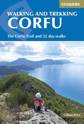 Walking and Trekking on Corfu: The Corfu Trail and 22 Day-Walks by Gillian Price