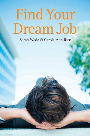 Find Your Dream Job by Sarah Wade, Carole Ann Rice