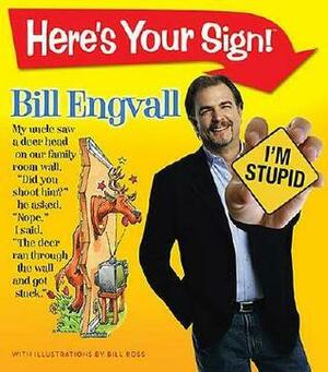 Here's Your Sign! by Bill Engvall