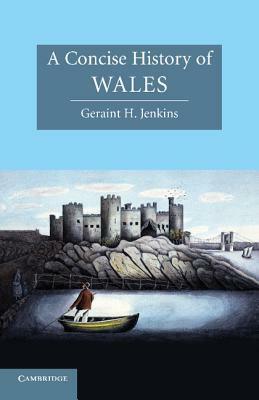 A Concise History of Wales by Geraint H. Jenkins