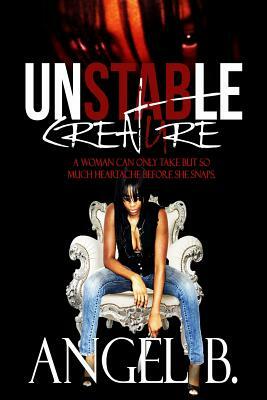 Unstable Creature: Revenge, Drama, Heartache and Pain, Can release a Karma in the form of an Unstable Creature. by Angel B