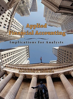 Applied Financial Accounting: Implications for Analysts by Alexander J. Sannella