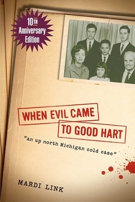 When Evil Came to Good Hart, 10th Anniversary Edition by Mardi Link