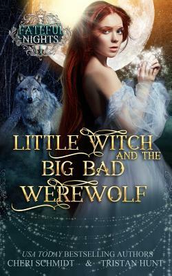 Little Witch & the Big Bad Werewolf by Tristan Hunt, Cheri Schmidt