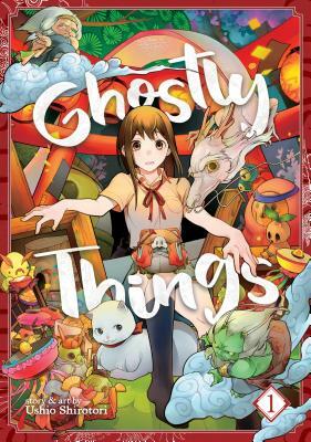 Ghostly Things, Vol. 1 by Ushio Shirotori