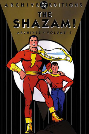 The Shazam! Archives, Vol. 3 by Mac Raboy, Pete Costanza, George Tuska, Rod Reed, George Costanza, Michael E. Uslan, C.C. Beck