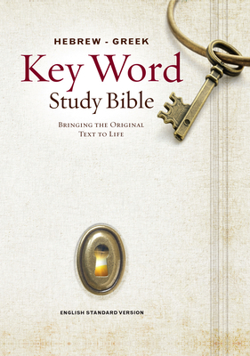 Hebrew-Greek Key Word Study Bible-ESV: Key Insights Into God's Word by 