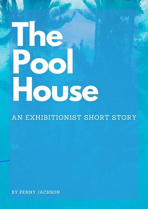 The Pool House by Penny Jackson