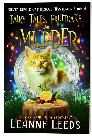 Fairy Tales, Fruitcake, and Murder: A Cozy Magic Midlife Mystery by Leanne Leeds, Leanne Leeds