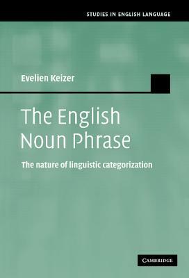 The English Noun Phrase by Evelien Keizer