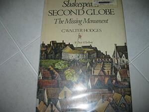 Shakespeare's Second Globe by C. Walter Hodges