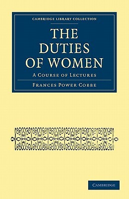 The Duties of Women: A Course of Lectures by Frances Power Cobbe