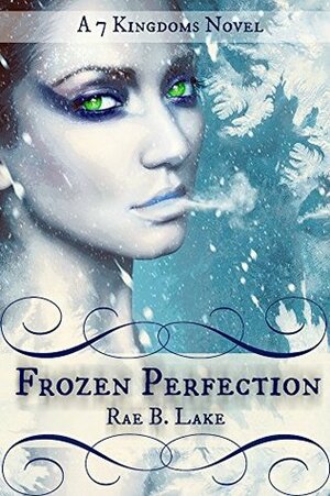 Frozen Perfection by Rae B. Lake