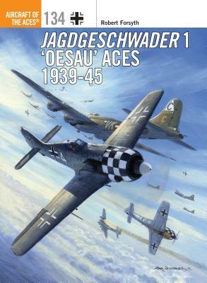 Jagdgeschwader 1 'oesau' Aces 1939-45 by Robert Forsyth
