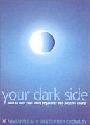 Your Dark Side by Vivianne Crowley, Christopher Crowley