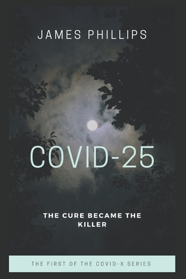 Covid-25: The cure became the killer by James Phillips