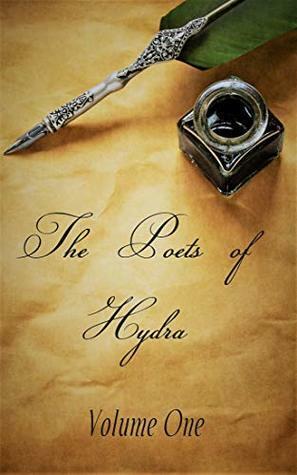 Poets of Hydra: Volume 1 by C.L. Williams, Cynthia Staton, Lilly Rayman, M.L. Garza, Iris Sweetwater, Maggie Lowe, Paige Clendenin, Hannah Herrick, Chandra Trulove Fry, Lorna Michael's, Jeff Ducker, Purea Omallia, Tirya King, Donna Herrick, La'Keah Shannelle, Vanessa Sparks