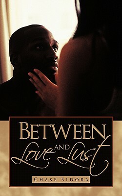 Between Love and Lust by Chase Sidora