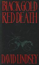 Black Gold, Red Death by David L. Lindsey