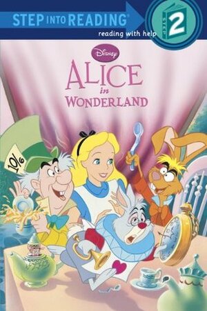 Alice in Wonderland (Disney Alice in Wonderland) (Step into Reading) by The Walt Disney Company, Pamela Bobowicz