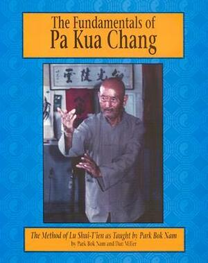 Fundamentals of Pa Kua Chan, Vol. 1 by Dan Miller, Park Bok Nam