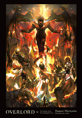 Overlord Light Novel Vol 12: The Paladin of the Sacred Kingdom Part I by Kugane Maruyama